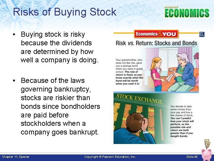 Risks of Buying Stock • Buying stock is risky because the dividends are determined Risks of Buying Stock • Buying stock is risky because the dividends are determined