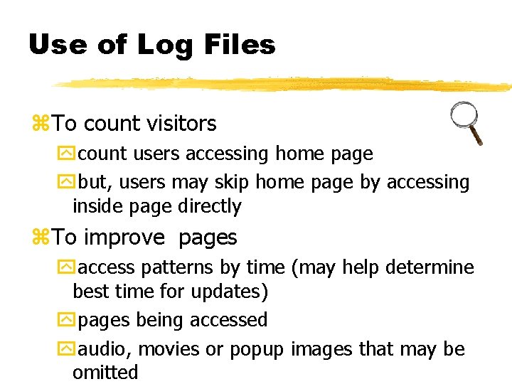 Use of Log Files z. To count visitors ycount users accessing home page ybut,