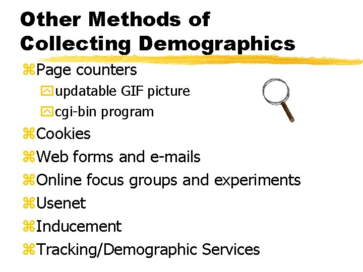 Other Methods of Collecting Demographics z. Page counters yupdatable GIF picture ycgi-bin program z.