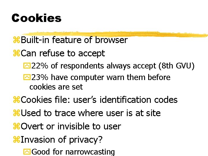 Cookies z. Built-in feature of browser z. Can refuse to accept y 22% of