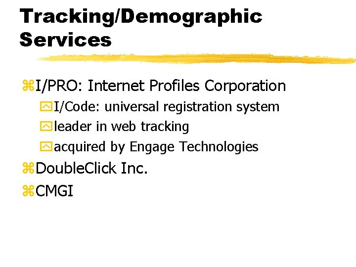 Tracking/Demographic Services z. I/PRO: Internet Profiles Corporation y. I/Code: universal registration system yleader in