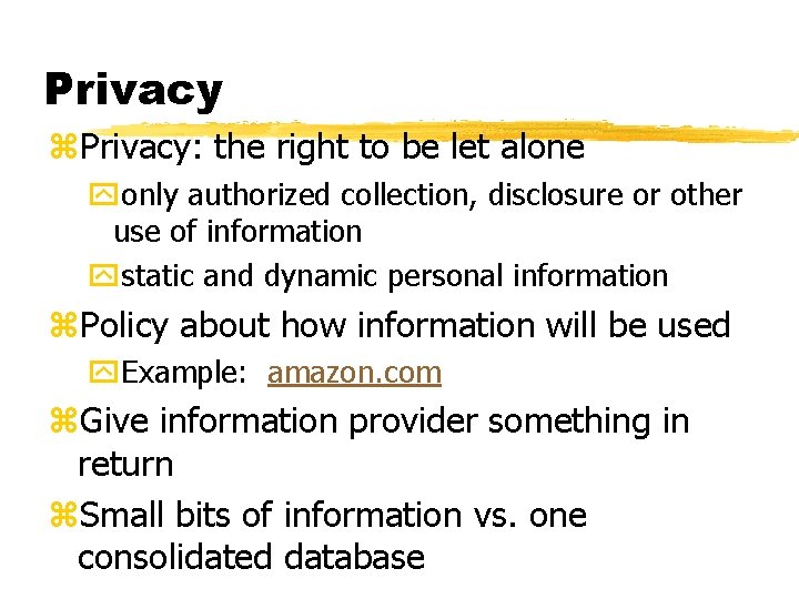 Privacy z. Privacy: the right to be let alone yonly authorized collection, disclosure or