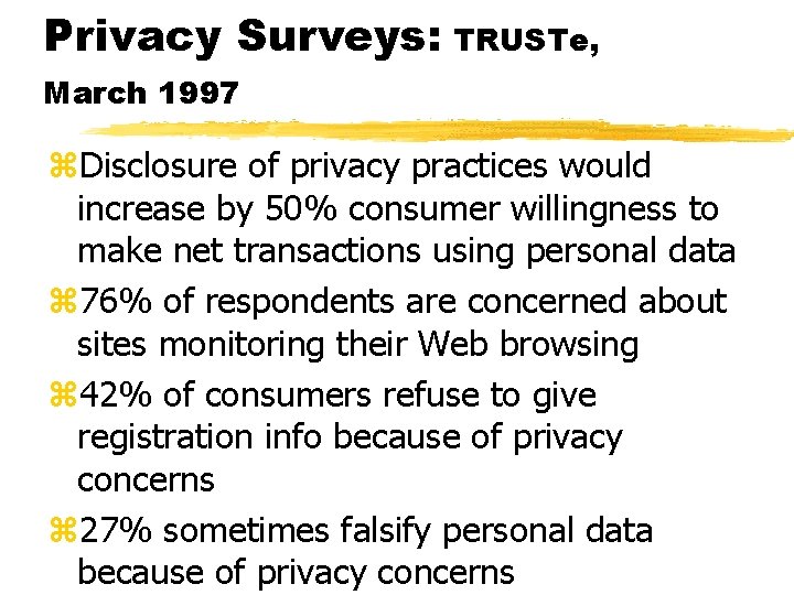 Privacy Surveys: TRUSTe, March 1997 z. Disclosure of privacy practices would increase by 50%