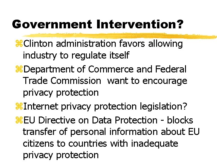 Government Intervention? z. Clinton administration favors allowing industry to regulate itself z. Department of