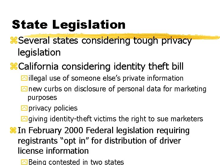 State Legislation z. Several states considering tough privacy legislation z. California considering identity theft