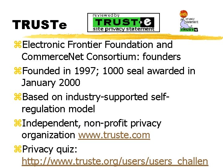 TRUSTe z. Electronic Frontier Foundation and Commerce. Net Consortium: founders z. Founded in 1997;