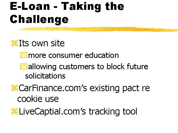 E-Loan - Taking the Challenge z. Its own site ymore consumer education yallowing customers
