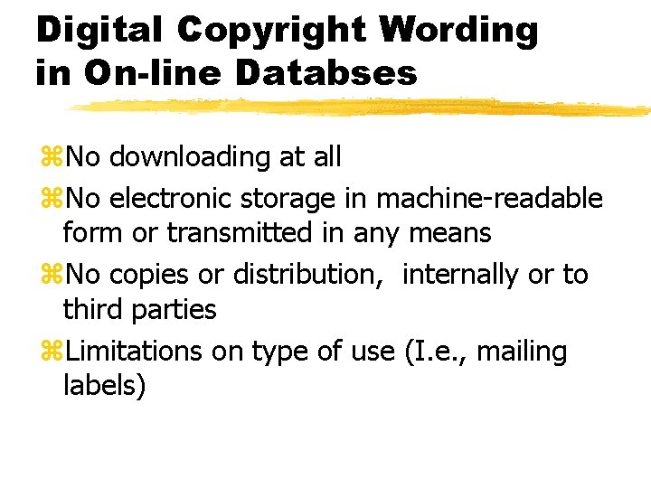 Digital Copyright Wording in On-line Databses z. No downloading at all z. No electronic