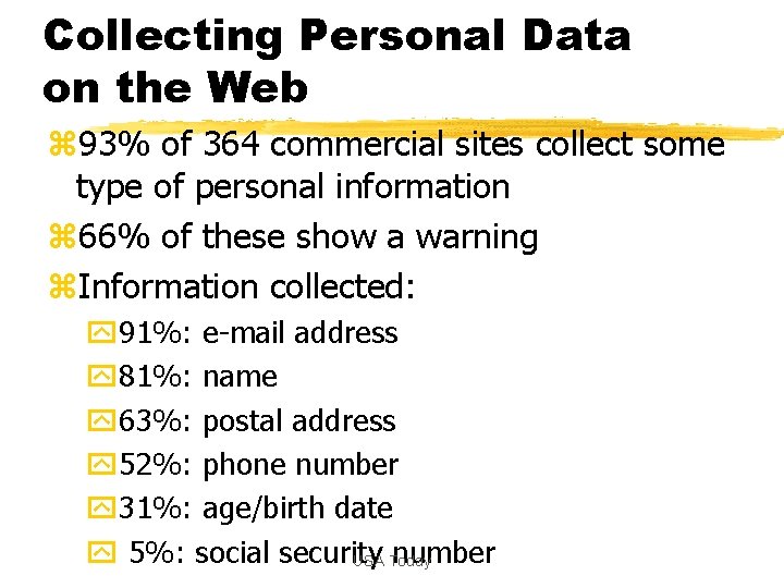 Collecting Personal Data on the Web z 93% of 364 commercial sites collect some