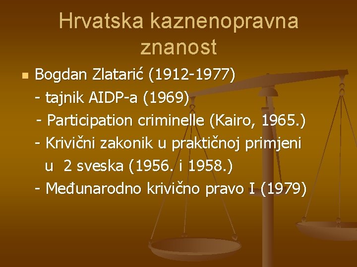 Hrvatska kaznenopravna znanost n Bogdan Zlatarić (1912 -1977) - tajnik AIDP-a (1969) - Participation