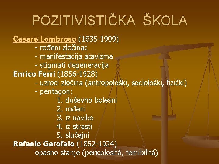 POZITIVISTIČKA ŠKOLA Cesare Lombroso (1835 -1909) - rođeni zločinac - manifestacija atavizma - stigmati