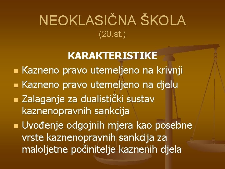 NEOKLASIČNA ŠKOLA (20. st. ) n n KARAKTERISTIKE Kazneno pravo utemeljeno na krivnji Kazneno NEOKLASIČNA ŠKOLA (20. st. ) n n KARAKTERISTIKE Kazneno pravo utemeljeno na krivnji Kazneno