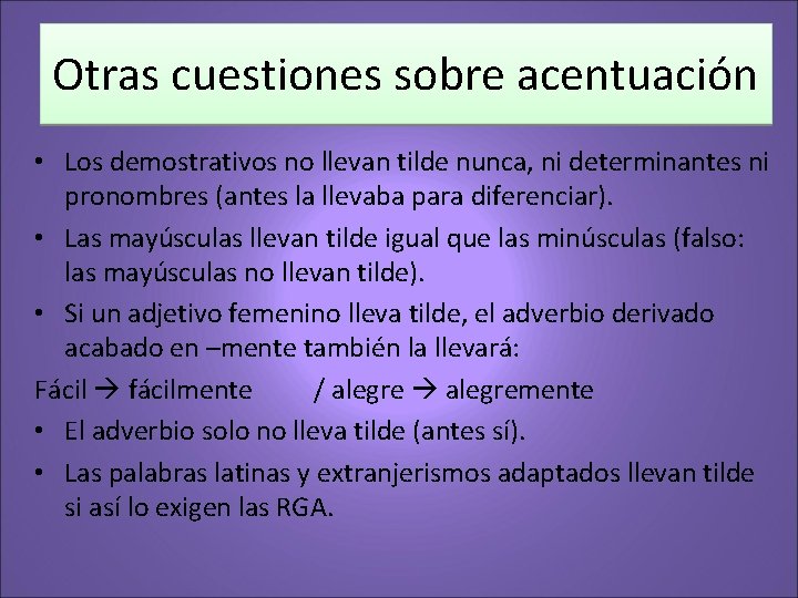 Otras cuestiones sobre acentuación • Los demostrativos no llevan tilde nunca, ni determinantes ni