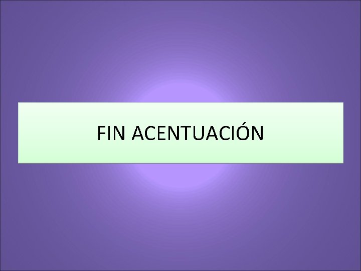 FIN ACENTUACIÓN 