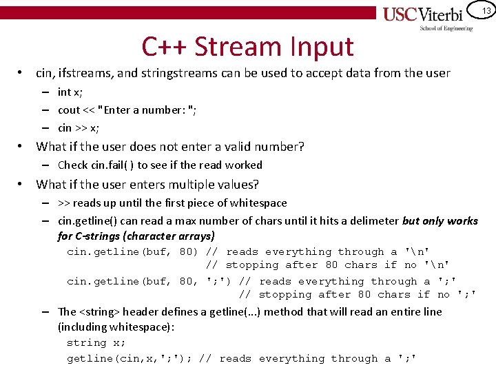 13 C++ Stream Input • cin, ifstreams, and stringstreams can be used to accept