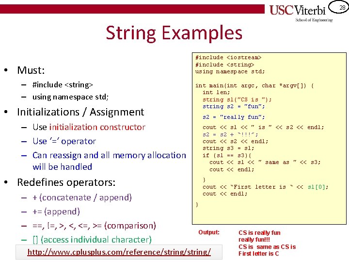 28 String Examples • Must: – #include <string> – using namespace std; • Initializations