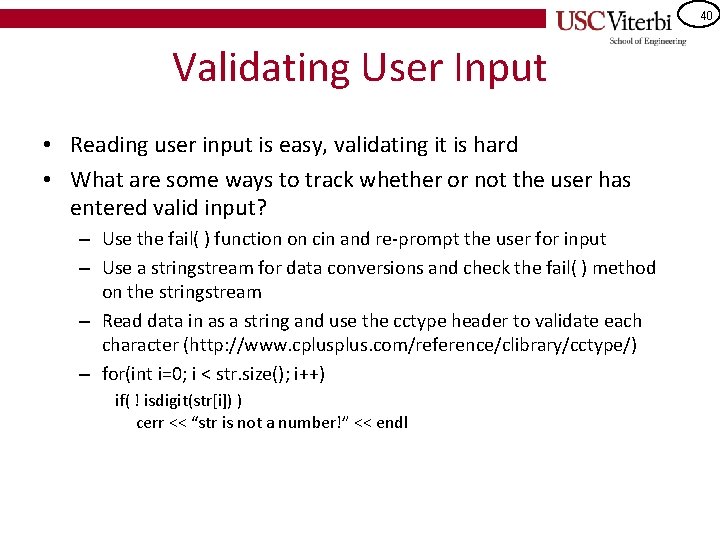 40 Validating User Input • Reading user input is easy, validating it is hard