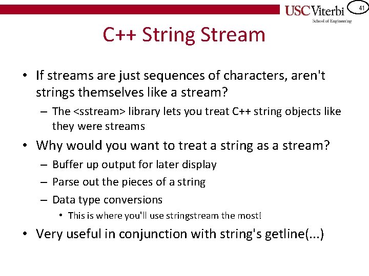 41 C++ String Stream • If streams are just sequences of characters, aren't strings