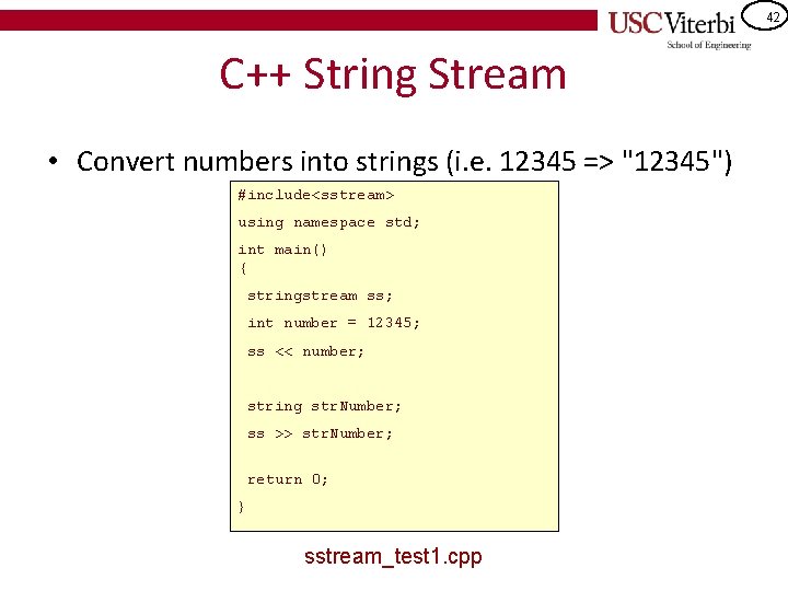 42 C++ String Stream • Convert numbers into strings (i. e. 12345 => "12345")