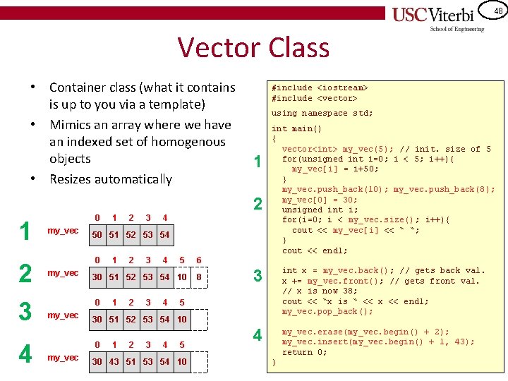 48 Vector Class • Container class (what it contains is up to you via