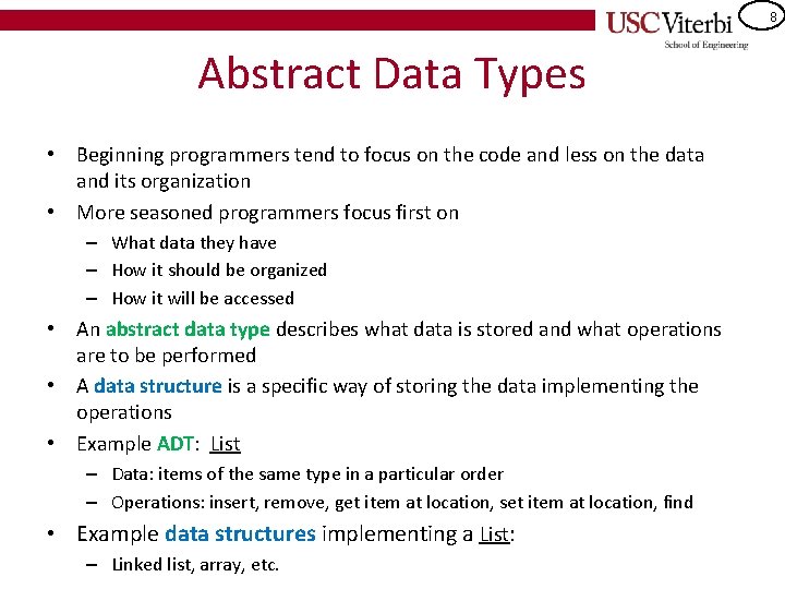 8 Abstract Data Types • Beginning programmers tend to focus on the code and