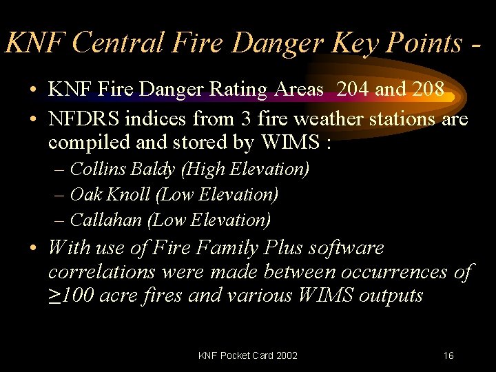KNF Central Fire Danger Key Points • KNF Fire Danger Rating Areas 204 and