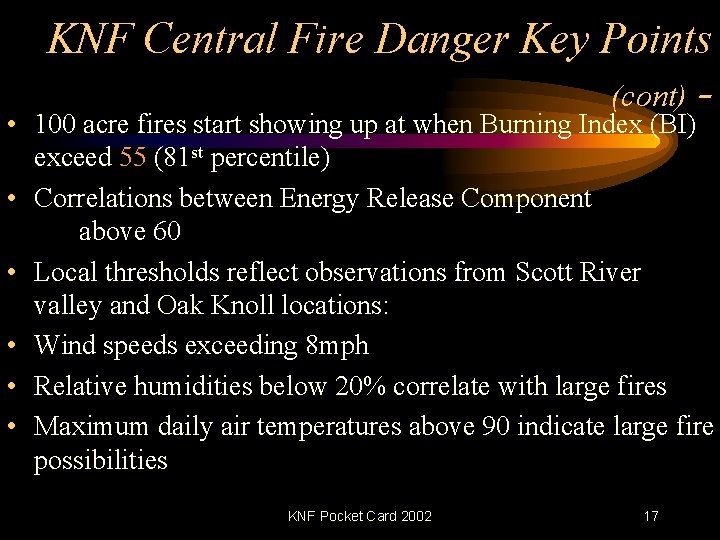 KNF Central Fire Danger Key Points (cont) - • 100 acre fires start showing