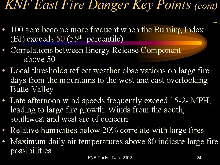 KNF East Fire Danger Key Points (cont) - • 100 acre become more frequent
