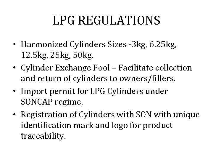 LPG REGULATIONS • Harmonized Cylinders Sizes -3 kg, 6. 25 kg, 12. 5 kg,