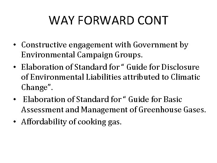 WAY FORWARD CONT • Constructive engagement with Government by Environmental Campaign Groups. • Elaboration