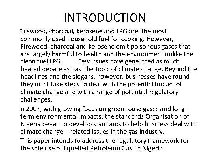 INTRODUCTION Firewood, charcoal, kerosene and LPG are the most commonly used household fuel for