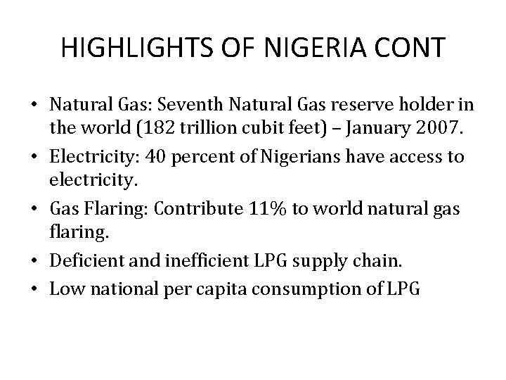 HIGHLIGHTS OF NIGERIA CONT • Natural Gas: Seventh Natural Gas reserve holder in the