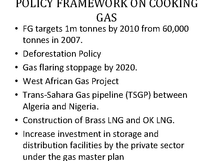 POLICY FRAMEWORK ON COOKING GAS • FG targets 1 m tonnes by 2010 from