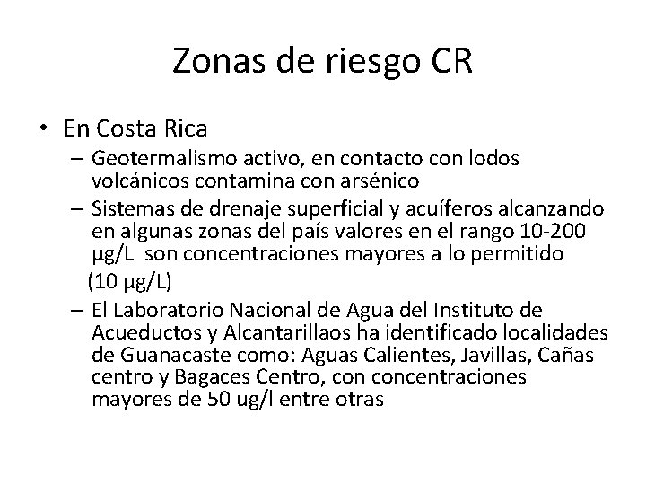 Zonas de riesgo CR • En Costa Rica – Geotermalismo activo, en contacto con
