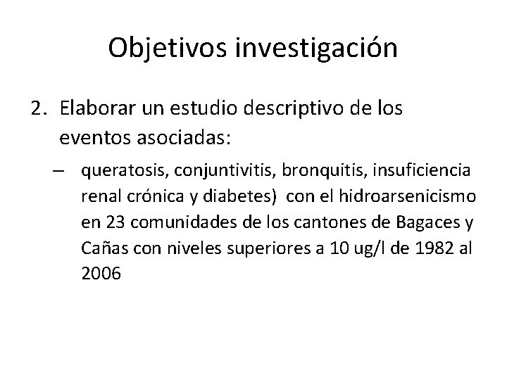 Objetivos investigación 2. Elaborar un estudio descriptivo de los eventos asociadas: – queratosis, conjuntivitis,