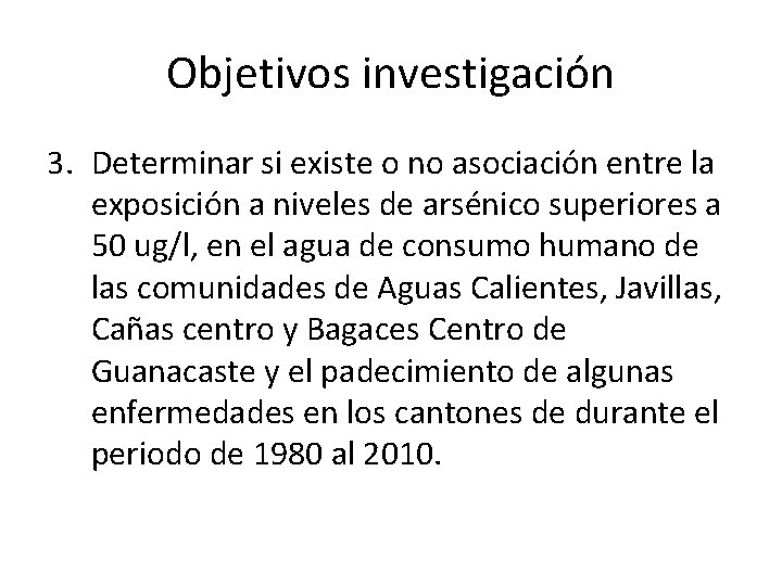 Objetivos investigación 3. Determinar si existe o no asociación entre la exposición a niveles