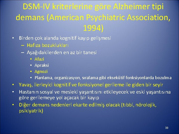 DSM-IV kriterlerine göre Alzheimer tipi demans (American Psychiatric Association, 1994) • Birden çok alanda