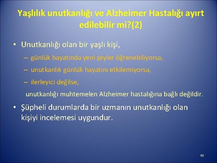 Yaşlılık unutkanlığı ve Alzheimer Hastalığı ayırt edilebilir mi? (2) • Unutkanlığı olan bir yaşlı