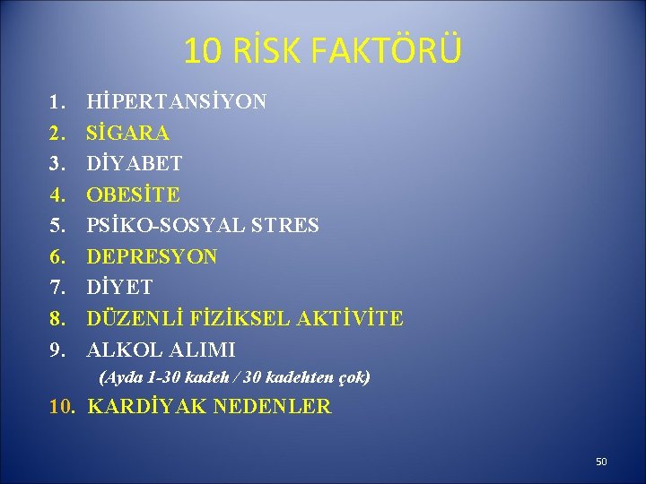 10 RİSK FAKTÖRÜ 1. 2. 3. 4. 5. 6. 7. 8. 9. HİPERTANSİYON SİGARA