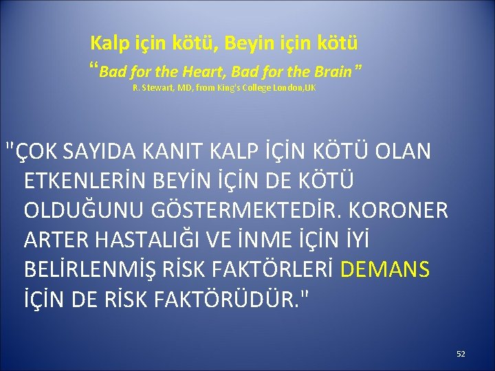 Kalp için kötü, Beyin için kötü “Bad for the Heart, Bad for the Brain”