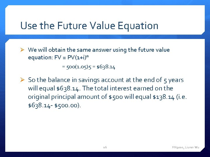 Use the Future Value Equation Ø We will obtain the same answer using the Use the Future Value Equation Ø We will obtain the same answer using the