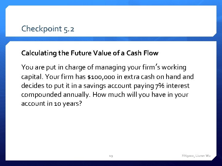 Checkpoint 5. 2 Calculating the Future Value of a Cash Flow You are put Checkpoint 5. 2 Calculating the Future Value of a Cash Flow You are put