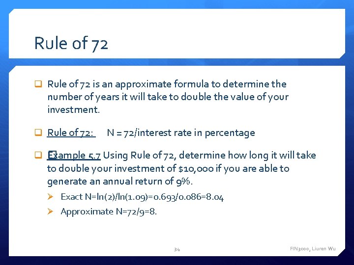 Rule of 72 q Rule of 72 is an approximate formula to determine the Rule of 72 q Rule of 72 is an approximate formula to determine the
