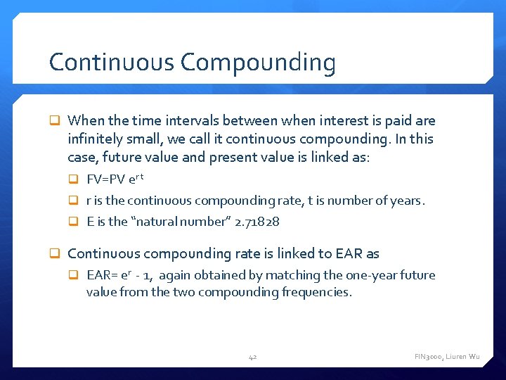 Continuous Compounding q When the time intervals between when interest is paid are infinitely Continuous Compounding q When the time intervals between when interest is paid are infinitely