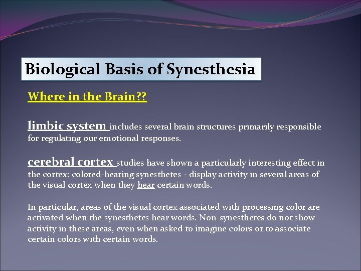Biological Basis of Synesthesia Where in the Brain? ? limbic system includes several brain