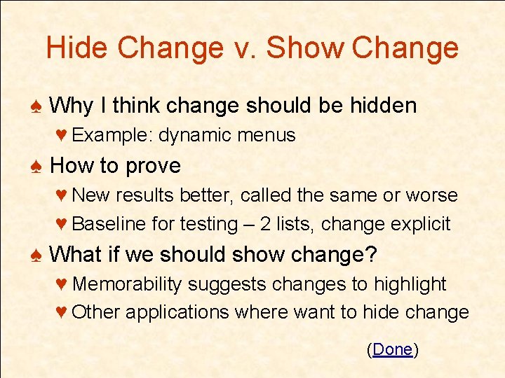 Hide Change v. Show Change ♠ Why I think change should be hidden ♥