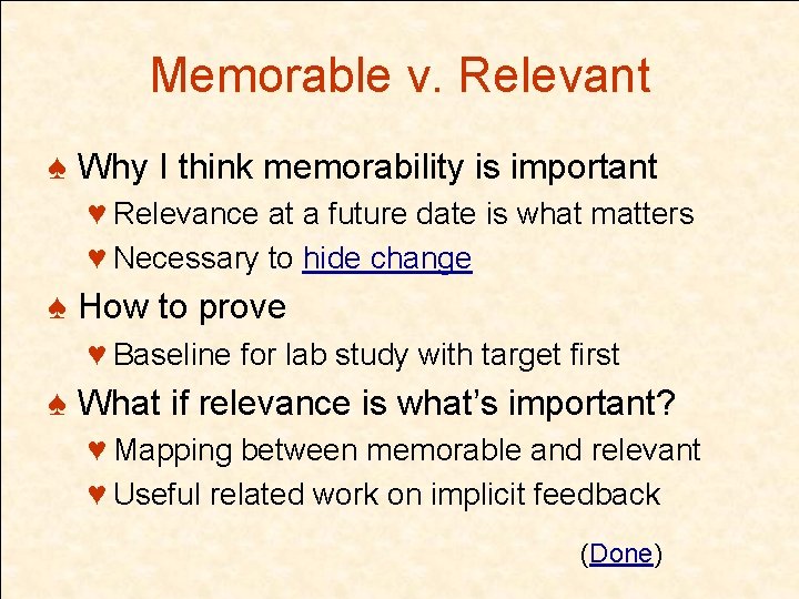 Memorable v. Relevant ♠ Why I think memorability is important ♥ Relevance at a