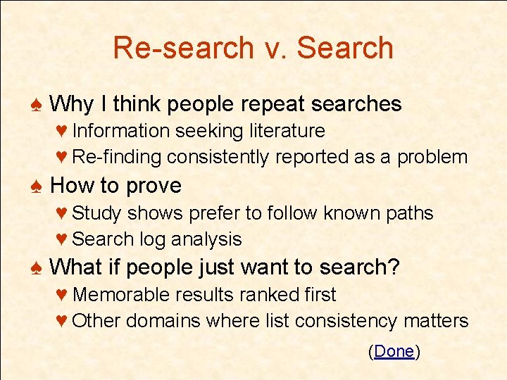 Re-search v. Search ♠ Why I think people repeat searches ♥ Information seeking literature