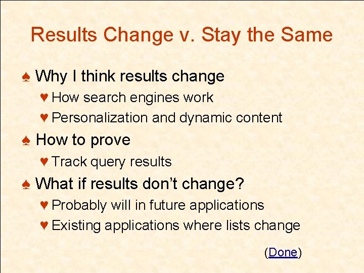 Results Change v. Stay the Same ♠ Why I think results change ♥ How