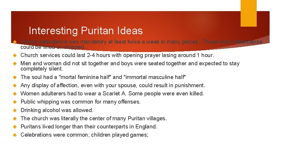 Interesting Puritan Ideas Church attendance was mandatory at least twice a week in many